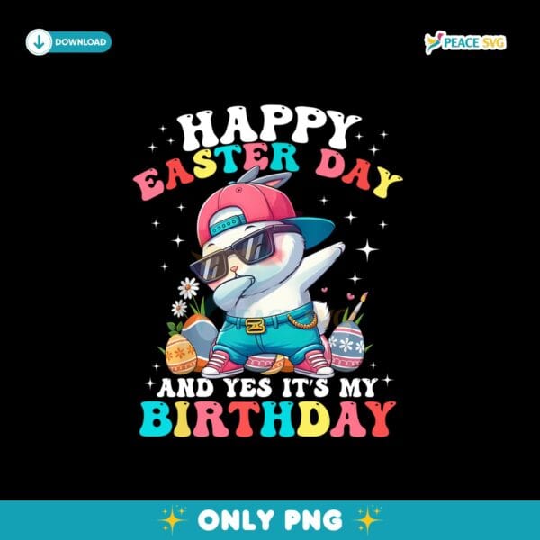 Happy Easter Day And Yes It's My Birthday Png