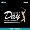 Have A Day At The Players Funny Golfer SVG