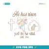 He Has Risen Just As He Said Luke 24:6 Svg