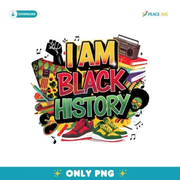 I Am Black History African-American History Month PNG