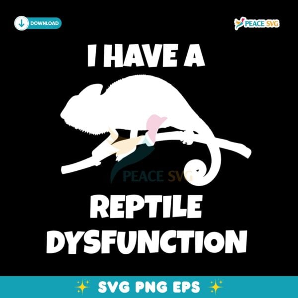 I Have A Reptile Dysfunction Chameleon Silhouette SVG