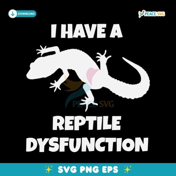 I Have A Reptile Dysfunction Gecko Silhouette SVG