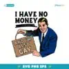 I Have No Money And I'M Also Gay SVG