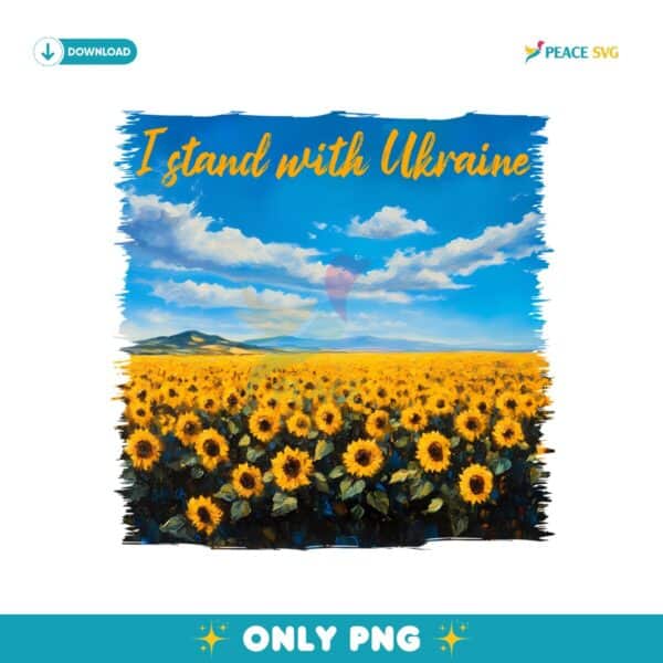 I Stand With Ukraine Sunflower Field PNG