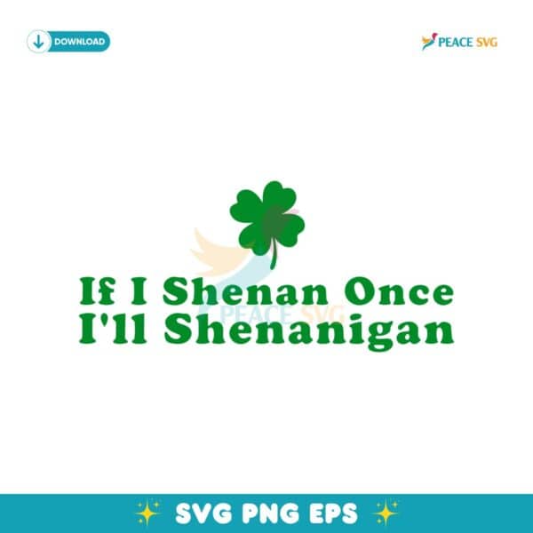 If I Shenan Once Ill Shenanigan Funny St Patricks Day SVG