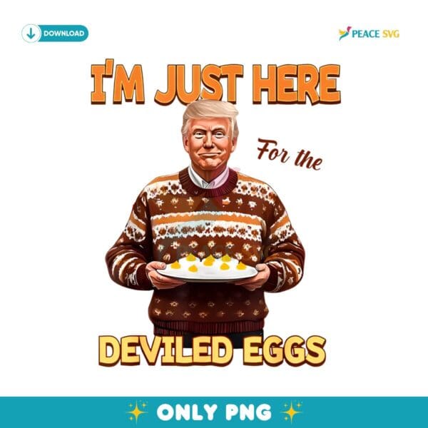 Im Just Here For The Deviled Eggs Easter Trump Sweater PNG