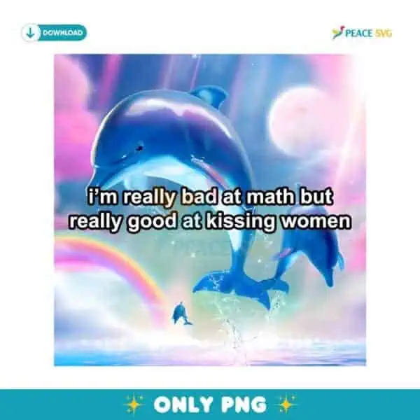 Im Really Bad At Math But Really Good At Kissing Women PNG