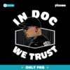In Doc We Trust Dave Roberts Los Angeles Dodgers PNG
