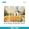 It Is Well With My Soul Wildflower Christian Quote PNG