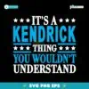 Its A Kendrick Thing You Wouldnt Understand SVG