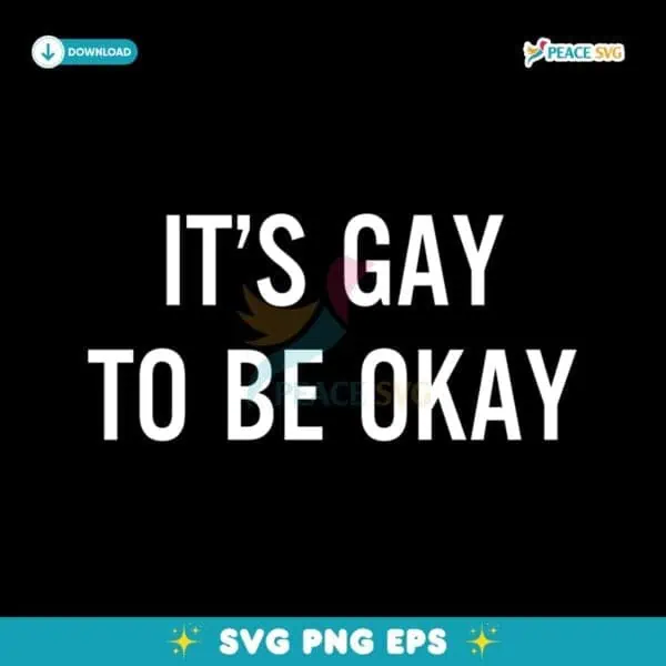 It's Gay To Be Okay SVG