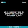 John F Kennedy Died On Spotify Wrapped Day November 22 1963 SVG
