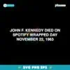 John F Kennedy Died On Spotify Wrapped Day November 22 1963 SVG