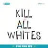 Kill All Whites SVG