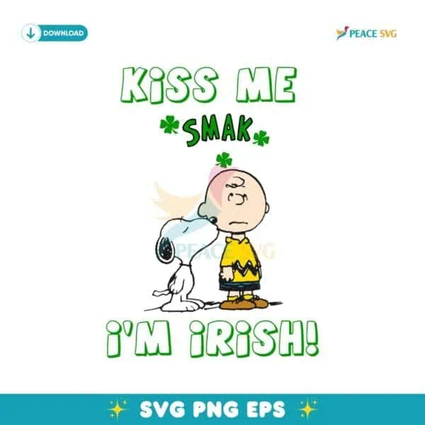 Kiss Me Smak Im Irish Snoopy Kisses Charlie Brown Svg