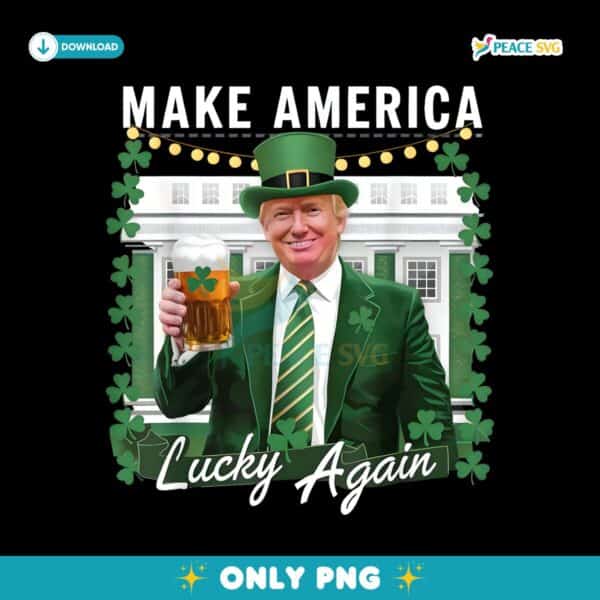 Make America Lucky Again Trump St Patricks Funny Trump 2025 PNG