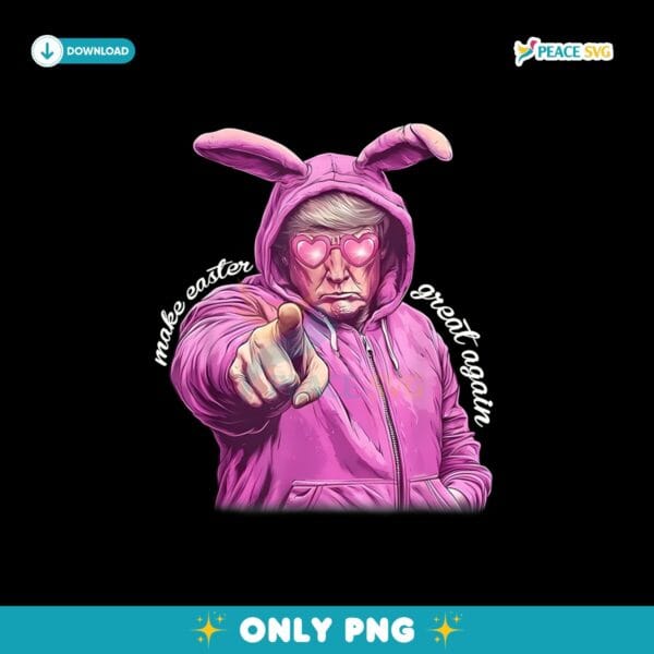 Make Easter Great Again Trump Bunny Spring Hunt Eggs PNG