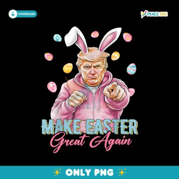 Make Easter Great Again Trump Bunny Spring Png