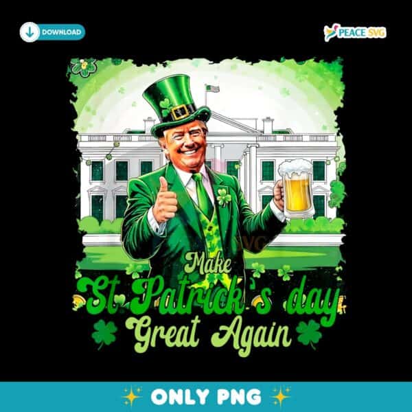 Make St Patricks Day Great Again Irish Trump PNG