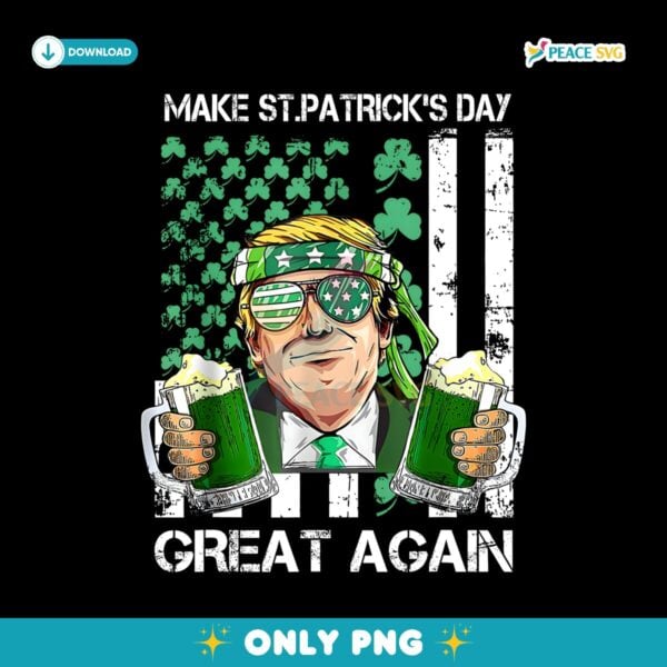 Make St Patricks Day Great Again Trump Shamrock American Flag PNG