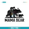 Mama Bear Love Family Happy Mothers Day PNG