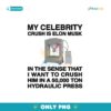 My Celebrity Crush Is Elon Musk Funny Meme PNG