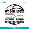My Girl Upset Because I Busted In The First Round SVG