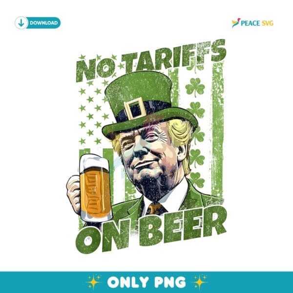 No Tariffs On Beer Funny St Patricks Day Trump American Flag PNG