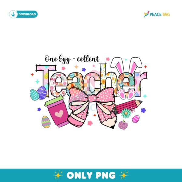 One Egg Cellent Teacher Easter Bunny PNG