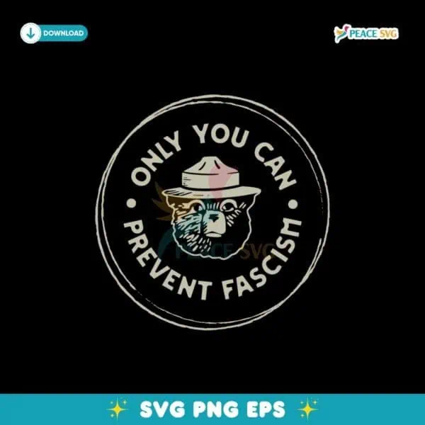 Only You Can Prevent Fascism National Park Bear Svg