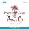 Phones Down Palms Up The White Lotus Tv Series SVG