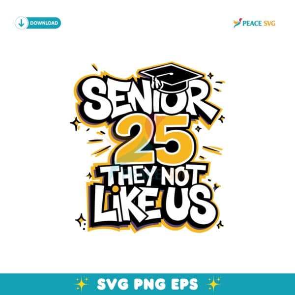 Senior 25 They Not Like Us Graduation 2025 Svg