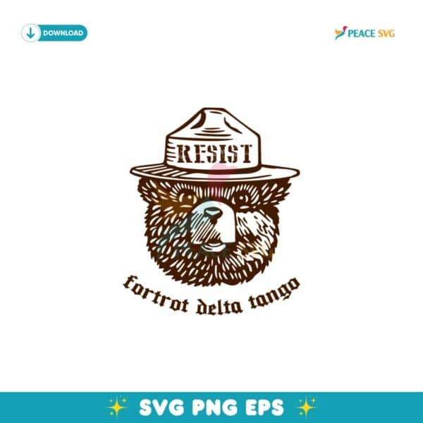 Smokey The Bear Resist Foxtrot Delta Tango Svg