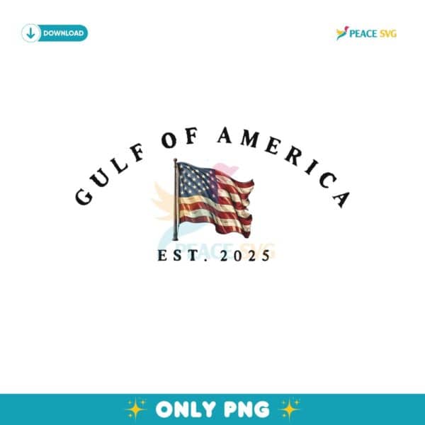 The Gulf Of America Est 2025 Patriotic American Png