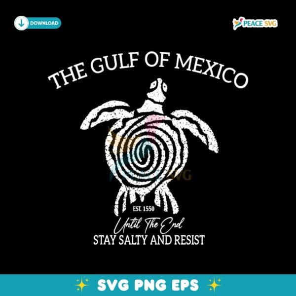 The Gulf Of Mexico Est 1550 Until The End Stay Salty And Resist SVG