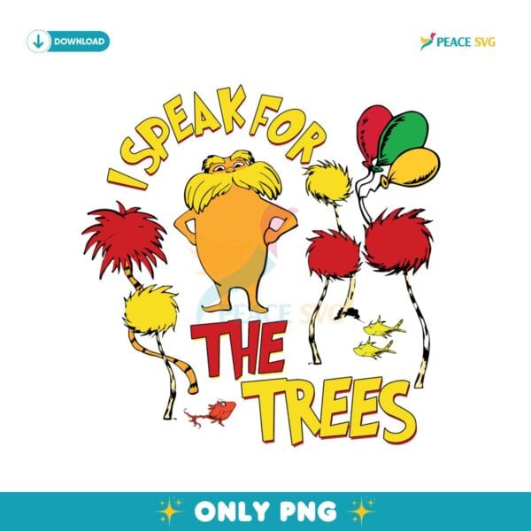 The Lorax I Speak For The Trees Dr Seuss PNG