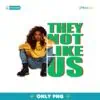 They Not Like Us Juneteenth Black History Month PNG