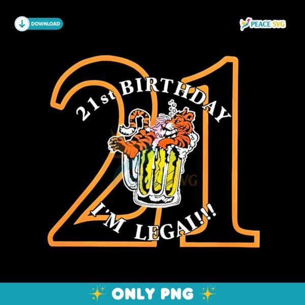 Tiger Town Tavern 21St Birthday Im Legal PNG