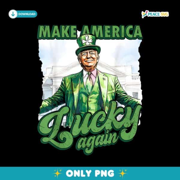 Trump St Patricks Day Make America Lucky Again PNG