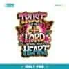 Trust In The Lord With All Your Heart Bible Verse Png