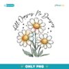 Vintage All Oopsies No Daisies Wildflower Png