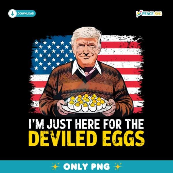 Vintage Usa Flag Trump Im Just Here For The Deviled Eggs PNG