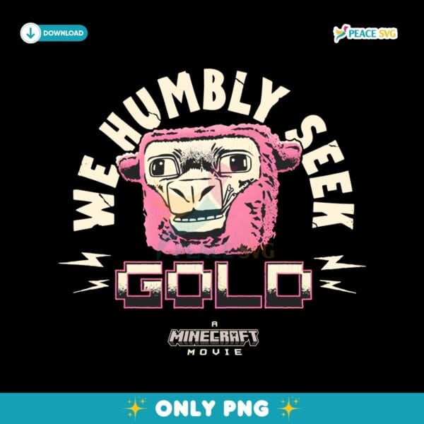 We Humbly Seek Gold A Minecraft Movie PNG