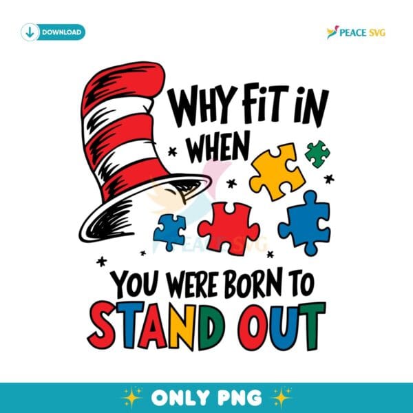 Why Fit In When You Were Born To Stand Out PNG