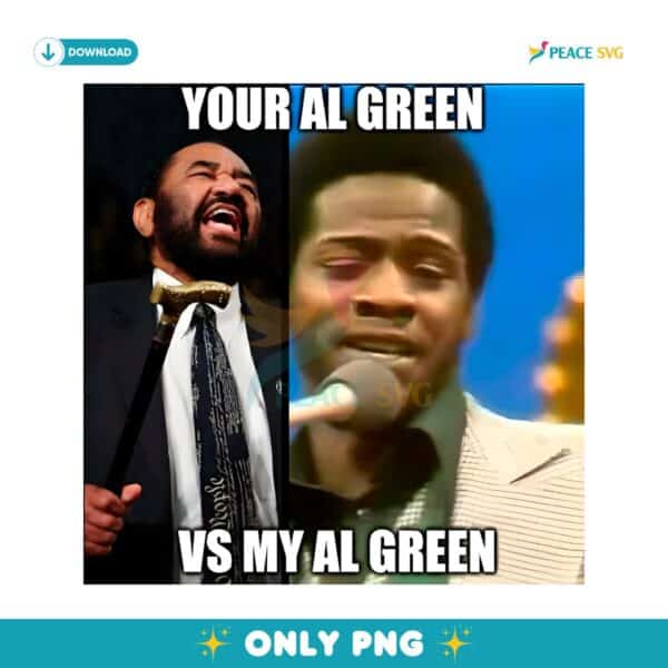 Your Al Green Vs My Al Green Funny Meme SVG