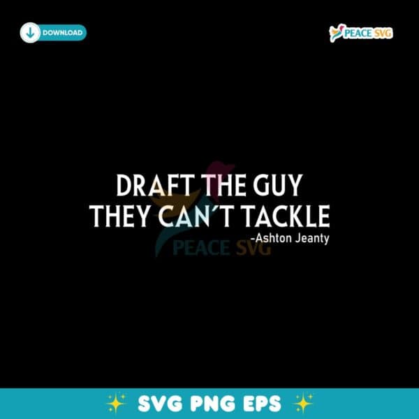 Ashton Jeanty Draft The Guy They Cant Tackle Svg