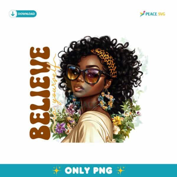 Believe In Yourself Empowering Juneteenth Black Woman PNG