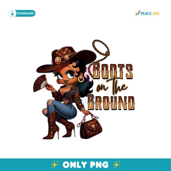 Betty Boots On The Ground Cowgirl Png Sublimation