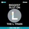 Biggest Slut On The L Train SVG Instant Download