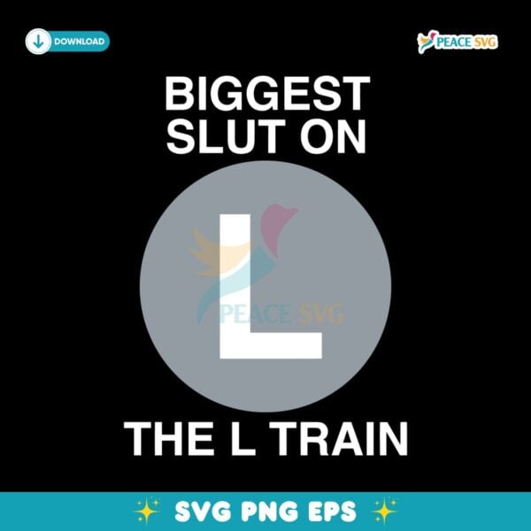 Biggest Slut On The L Train SVG Instant Download